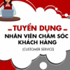 TUYỂN DỤNG NHÂN VIÊN CHĂM SÓC KHÁCH HÀNG