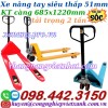 Xe nâng tay siêu thấp 51mm tải 2 tấn càng rộng 685x1220mm
