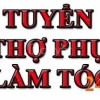 TUYỂN THỢ PHỤ LÀM TÓC