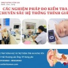 Các nghiệm pháp đo kiểm tra chuyên sâu hệ thống thính giác