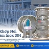 Khớp nối mềm kim loại/ Khớp nối chống rung máy bơm/ Khớp giảm rung inox/ Mối nối mềm