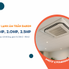 Tìm hiểu về Điều hòa âm trần DAIKIN 1.5HP, 2.0HP, 2.5HP cho diện tích dưới 40m2