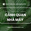Thi công cảnh quan nhà máy Đồng Nai, TPHCM