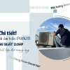 Chi tiết Điều hòa âm trần DAIKIN 2 ngựa và diện tích lắp đặt tương ứng
