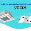 Đang giảm giá lớn nhất Máy lạnh âm trần công suất 5.5HP, 6.0HP ghé vào xem để có giá rẻ