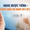 Nghe được tiếng – chưa chắc đã nghe rõ lời nói