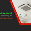 Điều hòa âm trần cassette LG có xứng đáng được lắp đặt ở không gian hiện đại