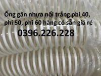 Nơi bán ống gân nhựa trắng phi 40, phi 50, phi 60 gân nổi ,gân chìm dùng hút chân không ,hút trấu .