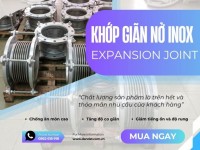 Báo Giá Khớp Nối Giãn Nở Mới Nhất | Độ Bền Cao, Lắp Đặt Nhanh Chóng