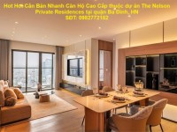 Hot Hot Cần Bán Nhanh Căn Hộ Cao Cấp thuộc dự án The Nelson Private Residences tại quận Ba Đình, HN