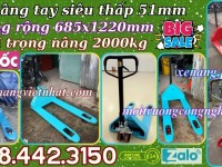 Xe nâng tay siêu thấp 51mm tải 2 tấn càng rộng 685x1220mm