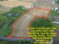 CHÍNH CHỦ BÁN ĐẤT LỚN GẦN BIỂN, KHU CÔNG NGHIỆP Xã Láng Dài, Huyện Long Đất, Bà Rịa - Vũng Tàu.