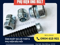 Bán ống ruột gà lõi thép / PG sắt / Đầu khớp nối ống tại Đà Nẵng, HCM, Hà Nội