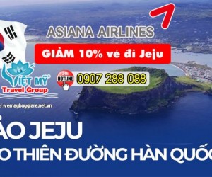 Asiana Airlines đang ưu đãi cực hấp dẫn với GIẢM 10% giá vé đi Jeju 