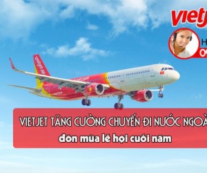 Hãng bay Vietjet tăng cường chuyến bay quốc tế đón mùa lễ hội cuối năm 