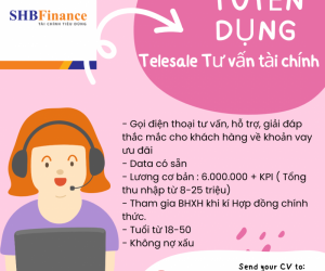 SHB Finance Tuyển 3 bạn Telesale Tư vấn tài chính