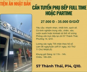 CẦN TUYỂN PHỤ BẾP FULL TIME HOẶC PARTIME 