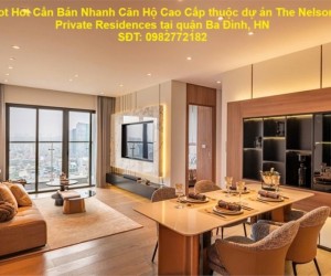 Hot Hot Cần Bán Nhanh Căn Hộ Cao Cấp thuộc dự án The Nelson Private Residences tại quận Ba Đình, HN