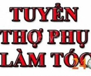 TUYỂN THỢ PHỤ LÀM TÓC