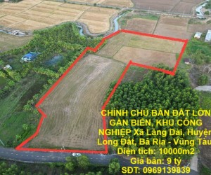 CHÍNH CHỦ BÁN ĐẤT LỚN GẦN BIỂN, KHU CÔNG NGHIỆP Xã Láng Dài, Huyện Long Đất, Bà Rịa - Vũng Tàu.