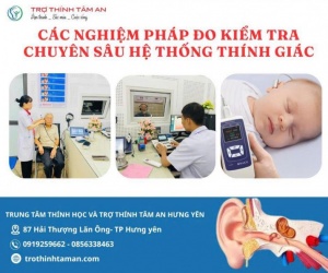 Các nghiệm pháp đo kiểm tra chuyên sâu hệ thống thính giác