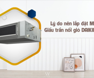 Điều hòa giấu trần DAIKIN FDBNQ có những Model nào? Chọn đơn vị thi công uy tín nào?