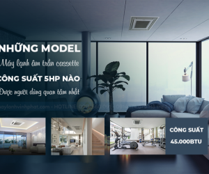 Chi tiết Điều hòa âm trần công suất 5HP của thương hiệu DAIKIN, MITSUBISHI HEAVY, LG