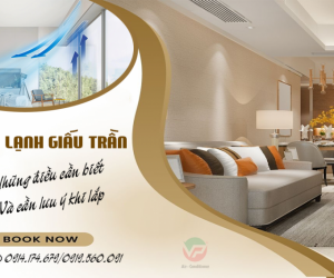 Điều hòa giấu trần nối ống gió, những điều cần biết và cần lưu ý khi lắp đặt