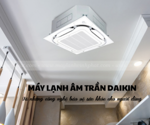  Máy lạnh âm trần DAIKIN Non-Inverter dùng gas R32 & R410 tốt và bền số 1