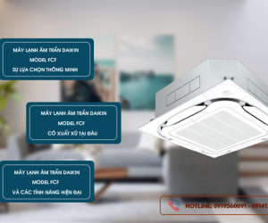 Chi tiết về Điều hòa âm trần DAIKIN FCF100CVM – công suất 4.0HP – Inverter
