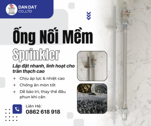 ỐNG MỀM INOX NỐI ĐẦU PHUN SPRINKLER | ỐNG MỀM INOX CHỮA CHÁY | ĐẦU NỐI SPRINKLER