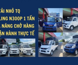 Trải nghiệm thực tế xe tải TQ Wuling N300P sau 10.000km sử dụng