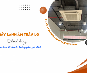 Điều hòa âm trần LG chính hãng, lựa chọn tối ưu cho không gian gia đình