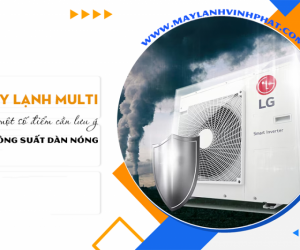 Điều hòa MULTI và một số điểm cần lưu ý về công suất dàn nóng