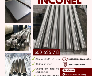 INCONEL 600 – 625 – 718 UNICO : GIẢI PHÁP SIÊU HỢP KIM CHO NHỮNG ĐIỀU KIỆN KHẮC NGHIỆT NHẤT