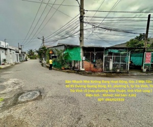 GIÁ TỐT - CHÍNH CHỦ Cần Bán Nhanh Nhà Xưởng Đang Hoạt Động, Góc 2 Mặt Tiền Tại TP Trà Vinh, Tỉnh