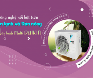 Công nghệ nổi bật trên dàn lạnh và dàn nóng Điều hòa MULTI DAIKIN