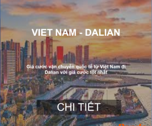 Giá Cước Vận Chuyển Hàng Hóa Từ Việt Nam Đi Dalian