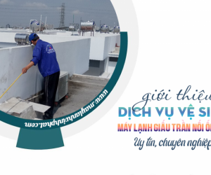 Ngoài lắp đặt máy lạnh, còn có Dịch vụ Vệ sinh Máy lạnh giấu trần nào?