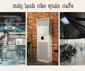 Điều hòa tủ đứng cho quán CAFE để đảm bảo chất lượng mà lại tiết kiệm điện