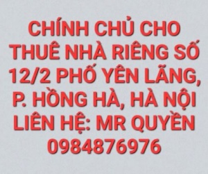 Cho thuê nhà riêng chính chủ tại số nhà 12/2 phố Lãng Yên, phường Hồng Hà, Tp Hà Nội
