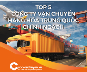Top 5 công ty vận chuyển hàng hóa Trung Quốc chính ngạch