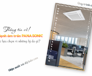 Điều hòa âm trần cassette PANASONIC được lựa chọn vì những lý do gì?