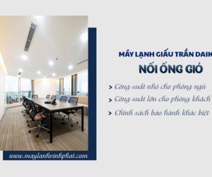 Điều hòa giấu trần DAIKIN công suất nhỏ cho phòng ngủ/công suất lớn cho phòng khách
