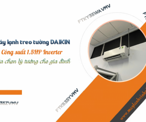 Điều hòa treo tường DAIKIN công suất 1.5HP/Lựa chọn lý tưởng cho gia đình