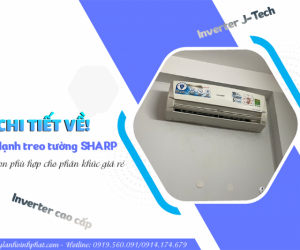 Chi tiết về Máy lạnh treo tường SHARP Inverter J-Tech và Inverter cao cấp