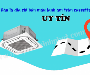 Đang giảm giá lớn nhất Máy lạnh âm trần công suất 5.5HP, 6.0HP ghé vào xem để có giá rẻ