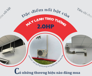 Điểm nổi bật của Điều hòa treo tường 2HP/Có những thương hiệu nào đáng mua
