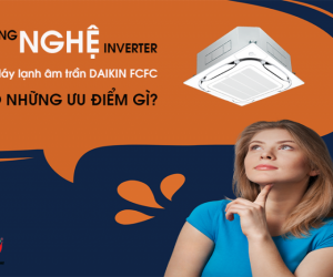 Đại lý cung cấp Giá sỉ Điều hòa âm trần DAIKIN FCFC Inverter thi công chuyên nghiệp