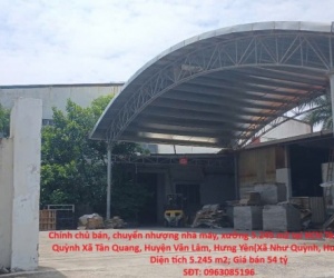 Chính chủ bán, chuyển nhượng nhà máy, xưởng 5.245 m2 tại KCN Tân Quang Như Quỳnh Văn Lâm Hưng Yên
